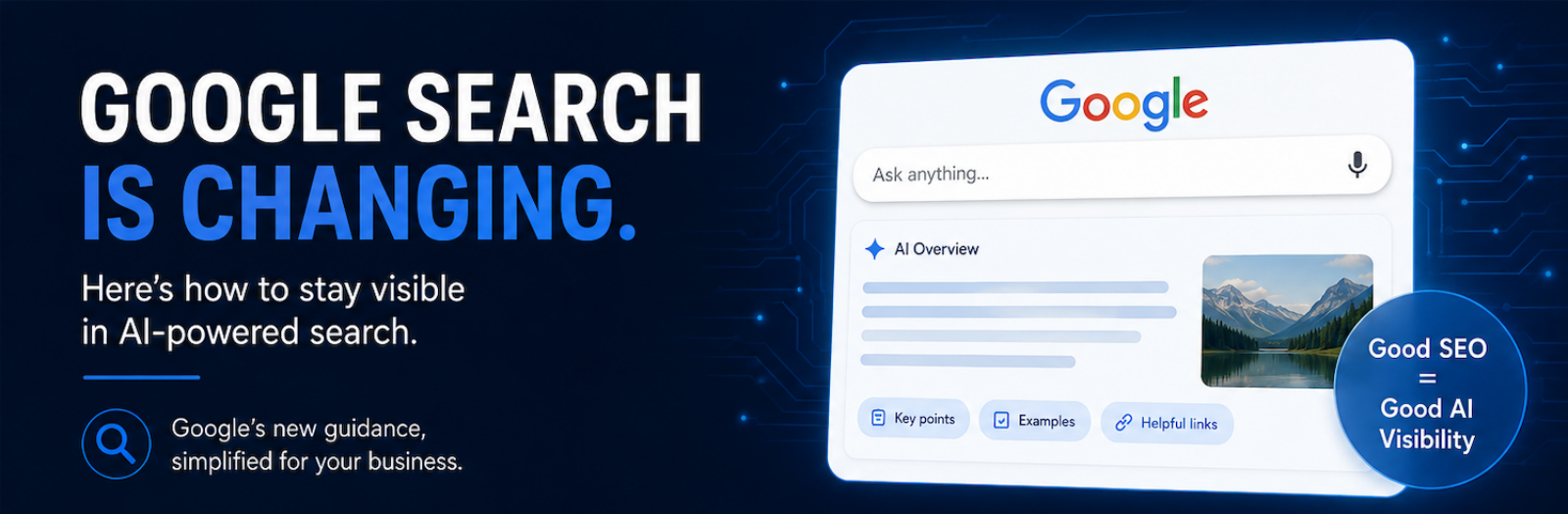 Google search is changing. Here's how to stay visible in AI-powered search.